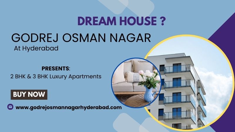 Godrej Osman Nagar Hyderabad | Opening Doors Closing Deals