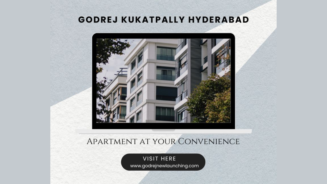 Godrej Kukatpally Hyderabad – Apartment at your Convenience