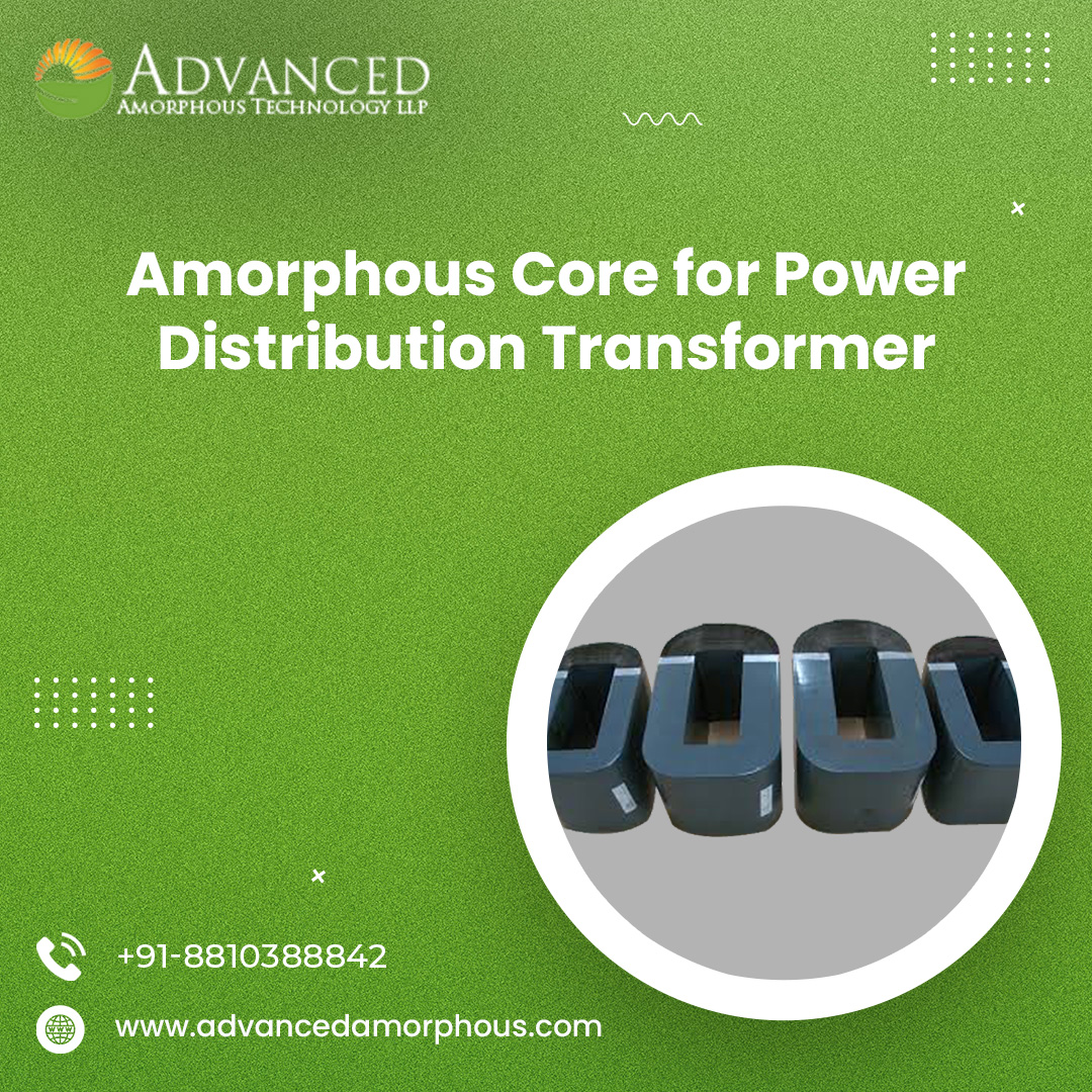 Amorphous Core for Power Distribution Transformer Efficiency