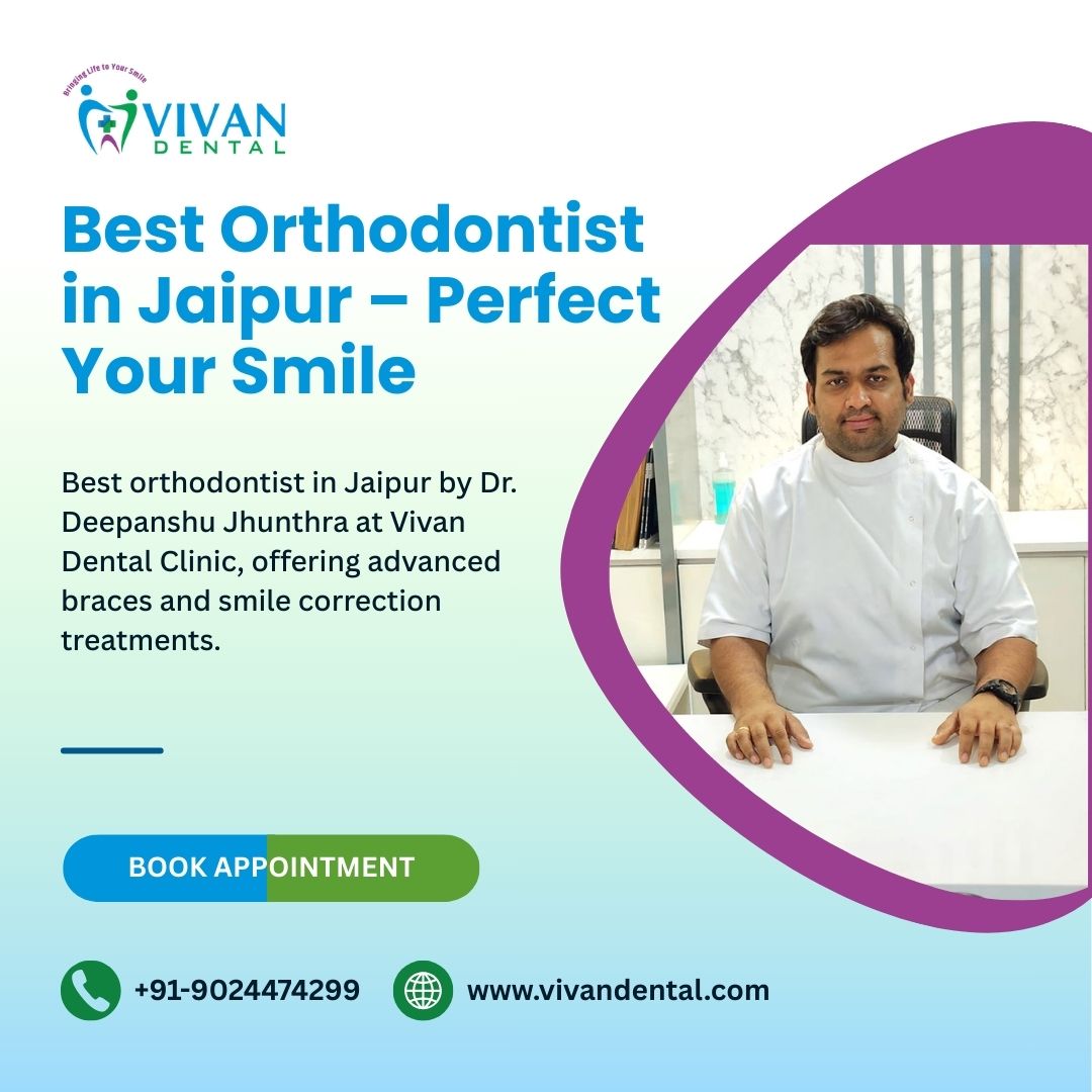Best Orthodontist in Jaipur – Perfect Your Smile
