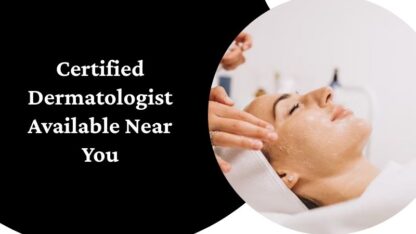 Certified-Dermatologist-Available-Near-You