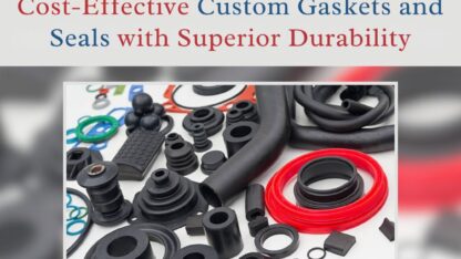 Cost-Effective-Custom-Gaskets-and-Seals-with-Superior-Durability
