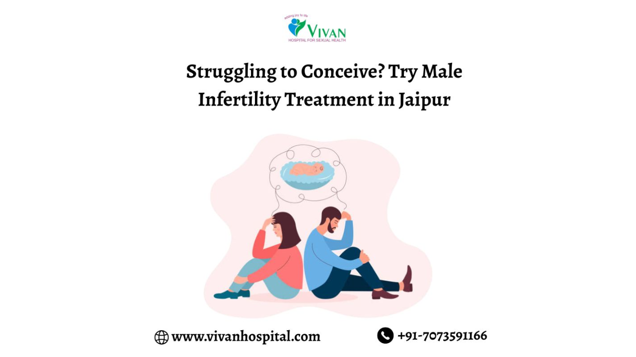 Struggling to Conceive? Try Male Infertility Treatment in Jaipur