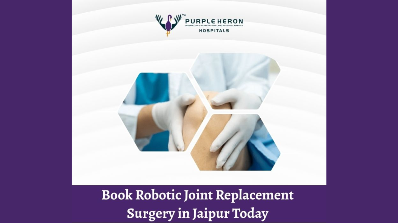 Book Robotic Joint Replacement Surgery in Jaipur Today