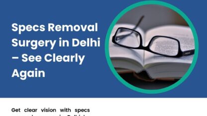 Specs-Removal-Surgery-in-Delhi-–-See-Clearly-Again