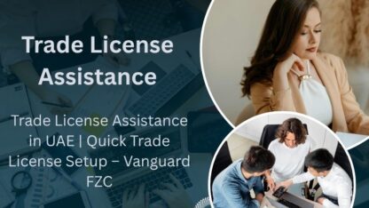 Trade-License-Assistance-in-UAE-Quick-Trade-License-Setup-–-Vanguard-FZC